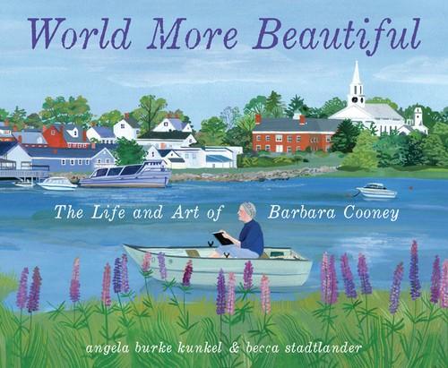 World More Beautiful: The Life and Art of Barbara Cooney 