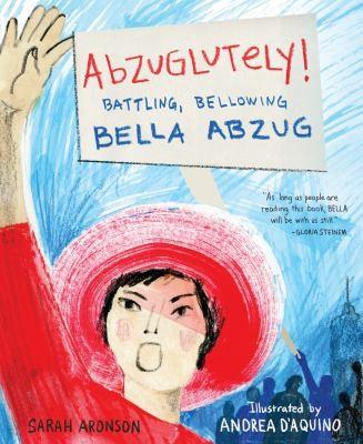 Review of Abzuglutely!: Battling, Bellowing Bella Abzug