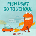 Review of Fish Don’t Go to School