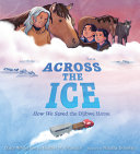 Review of Across the Ice: How We Saved the Ojibwe Horse