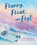 Review of Flurry, Float, and Fly!: The Story of a Snowstorm
