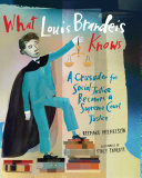 Review of What Louis Brandeis Knows: A Crusader for Social Justice Becomes a Supreme Court Justice