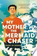 My Mother, the Mermaid Chaser