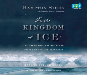 In the Kingdom of Ice: The Grand and Terrible Polar Voyage of the
