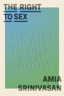The Right to Sex: Feminism in the Twenty-First Century | Library ...