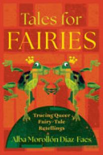 Tales for Fairies: Tracing Queer Fairy-Tale Retellings
