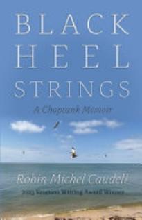 Black Heel Strings: A Choptank Memoir