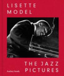 Lisette Model: The Jazz Pictures