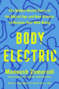 Body Electric: The Hidden Health Costs of the Digital Age and New Science To Reclaim Your Well-Being
