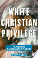 White Christian Privilege: The Illusion of Religious Equality in America