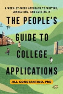 The People’s Guide to College Applications: A Week-by-Week Approach to Writing, Connecting, and Getting In