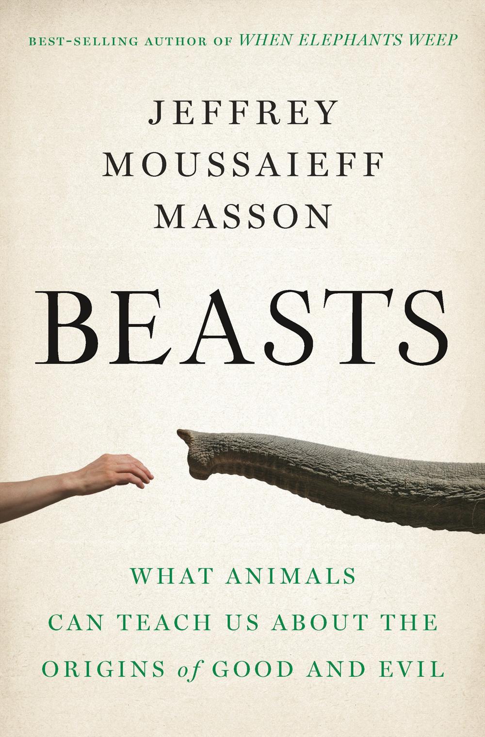 Beasts: What Animals Can Teach Us About the Origins of Good and