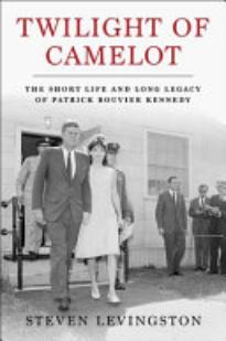 Twilight of Camelot: The Short Life and Long Legacy of Patrick Bouvier Kennedy