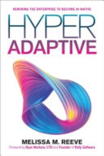 Hyperadaptive: Rewiring the Enterprise To Become AI-Native