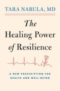The Healing Power of Resilience: A New Prescription for Health and Well-Being