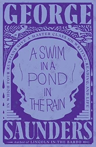 A Swim in a Pond in the Rain: In Which Four Russians Give a Master Class on Writing, Reading, and Life