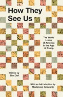How We See It: The World Looks at America in the Age of Trump
