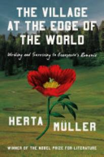 The Village on the Edge of the World: Writing and Surviving Ceauşescu’s Romania