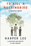 To Kill a Mockingbird: A Graphic Novel