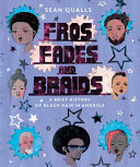 Fros, Fades, and Braids: A Brief History of Black Hair in America