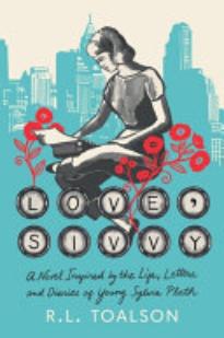 Love, Sivvy: A Novel Inspired by the Life, Letters, and Diaries of Young ­Sylvia Plath
