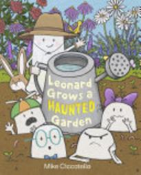 Leonard Grows a Haunted Garden