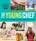 The Young Chef: Recipes and Techniques for Kids Who Love To Cook