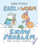 Earl and Worm #3: Snow Problem and Other Stories