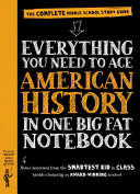 Everything You Need To Ace American History in One Big Fat Notebook: The Complete Middle School Study Guide