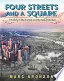 Four Streets and a Square: A History of Manhattan and the New York Idea