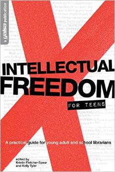 Intellectual Freedom for Teens: A Practical Guide for Young Adult & School Librarians