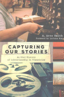 Capturing Our Stories: An Oral History of Librarianship in Transition