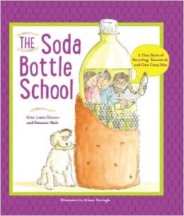 The Soda Bottle School: A True Story of Recycling, Teamwork, and One Crazy Idea