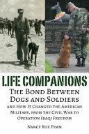 Bonded by Battle: The Powerful Friendships of Military Dogs and Soldiers, from the Civil War to Operation Iraqi Freedom