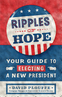 Ripples of Hope: Your Guide To Electing a New President