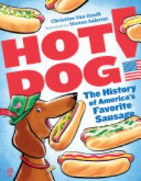 Hot Dog! The History of ­America’s Favorite ­Sausage