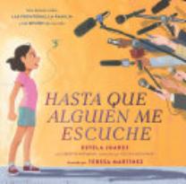 Hasta que alguien me escuche: Una historia sobre las fronteras, la familia y la misión de una niña