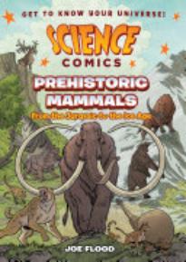 Science Comics: Prehistoric ­Mammals: From the Jurassic to the Ice Age