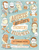 Artists, Writers, Thinkers, Dreamers: Portraits of 50 Famous Folks & All Their Weird Stuff