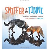 Sniffer & Tinni: A True Tale of Amazing Animal Friendship