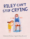 Riley Can’t Stop ­Crying