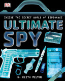 Ultimate Spy: Inside the Secret World of Espionage