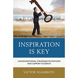 Inspiration Is Key: Unconventional Strategies To Motivate and Support Students