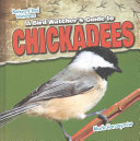 A Bird Watcher's Guide to Chickadees