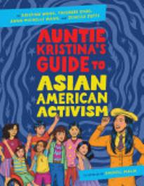 Auntie ­Kristina’s Guide to Asian American Activism
