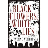 Black Flowers, White Lies