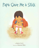 Papa Gave Me a Stick