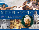 Michelangelo for Kids: His Life and Ideas, with 21 Activities
