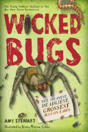 Wicked Bugs: The Meanest, Deadliest, Grossest Bugs on Earth
