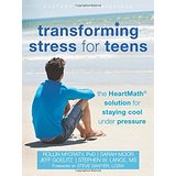 Transforming Stress for Teens: The HeartMath Solution for Staying Cool Under Pressure